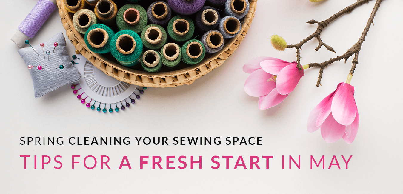 Spring Cleaning Your Sewing Space